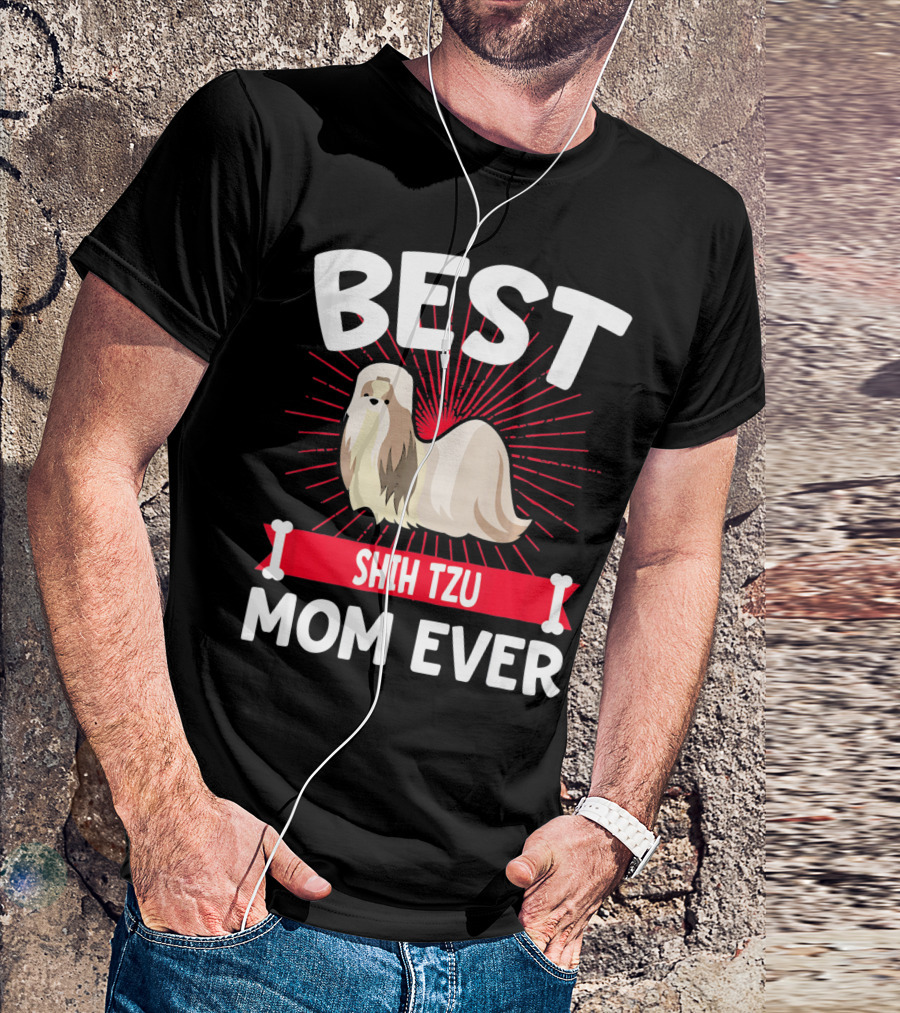 BEST SHIH TZU MOM EVER T-Shirt