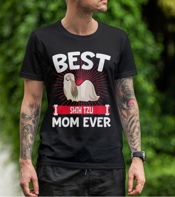 BEST SHIH TZU MOM EVER T-Shirt