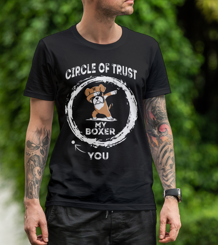 Circle Of Trust My Boxer Dabbing You T-Shirt