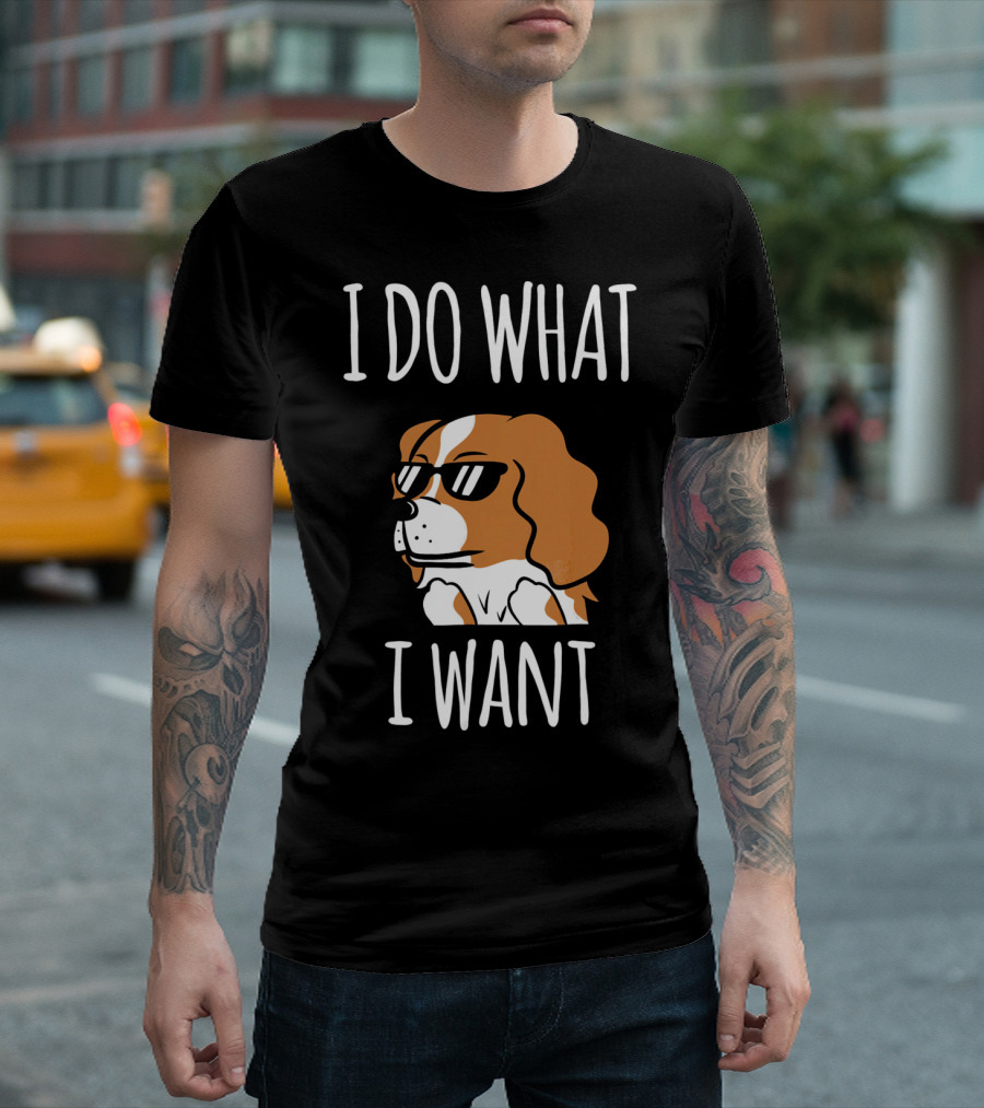 Cavalier King Charles Spaniel I Do What I Want Sunglasses T-Shirt
