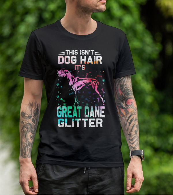 This Isn't Dog Hair It's Great Dane Glitter T-Shirt