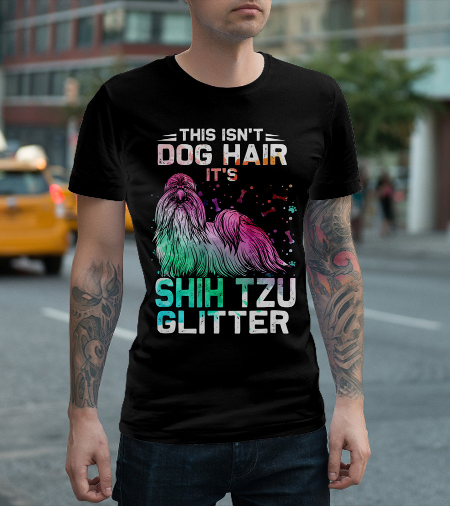 This Isn't Dog Hair It's Shih Tzu Glitter T-Shirt