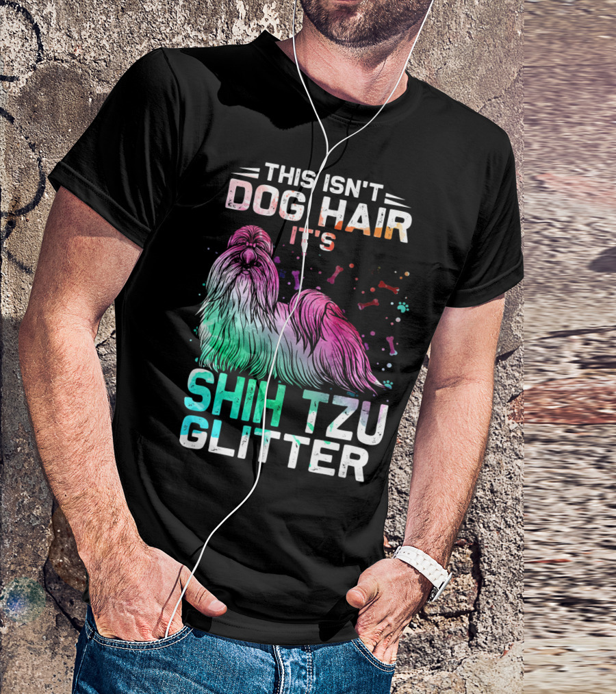This Isn't Dog Hair It's Shih Tzu Glitter T-Shirt