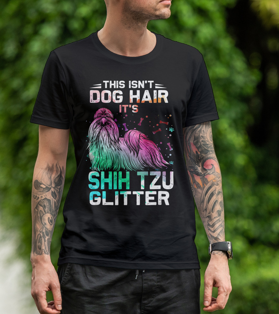 This Isn't Dog Hair It's Shih Tzu Glitter T-Shirt