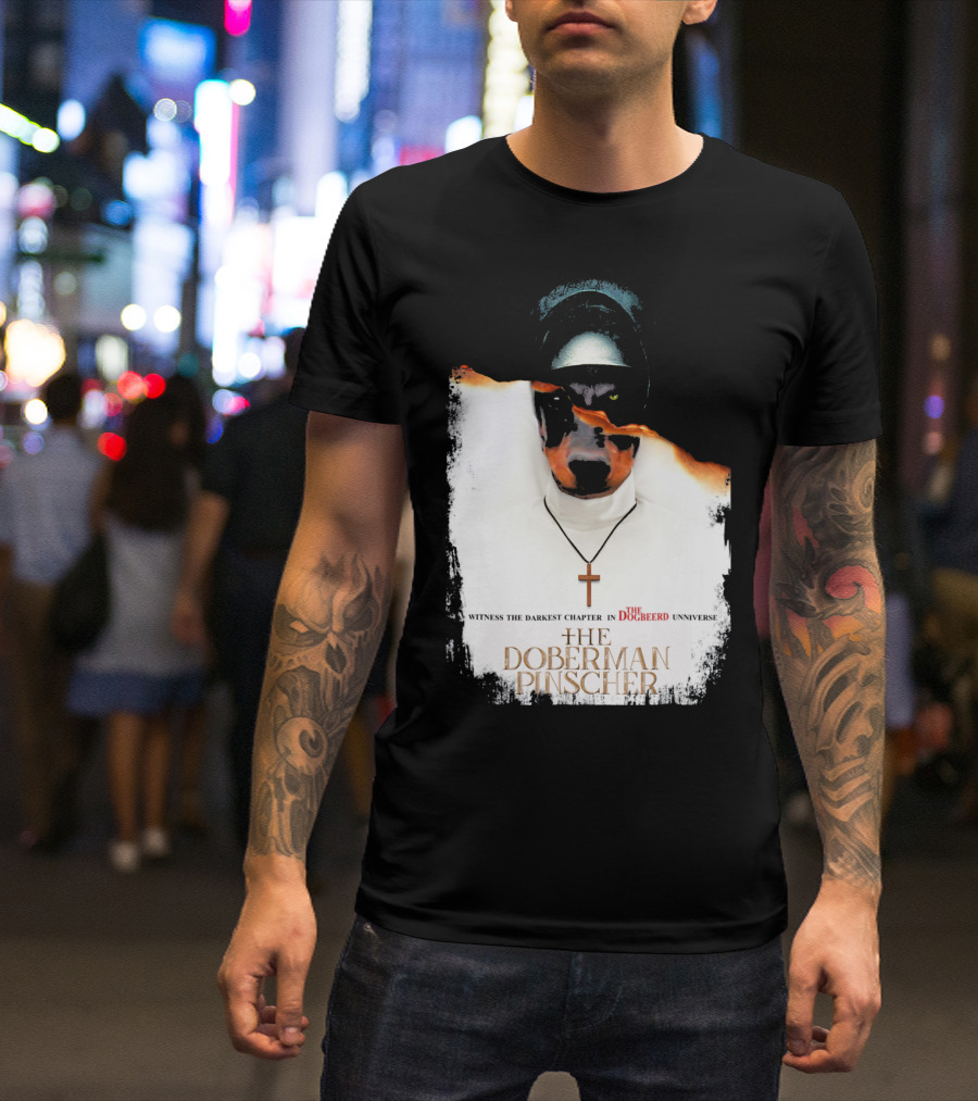 Witness The Darkest Chapter In The Dogbeerd Universe The Doberman Pinscher T-Shirt
