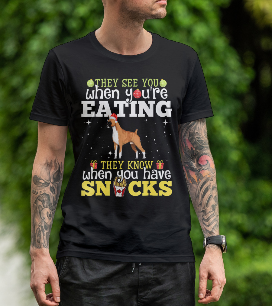 They See You When You're Eating They Know When You Have Snacks Boxer Dog Christmas T-Shirt