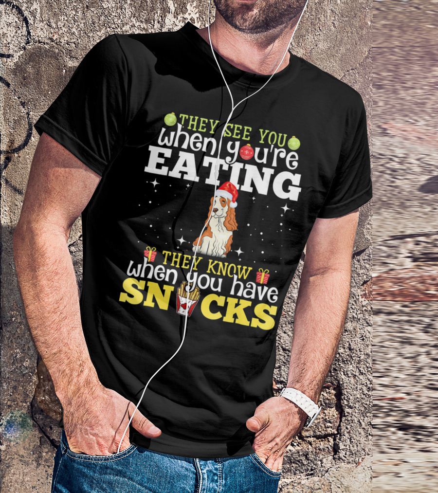 They See You When You're Eating Cocker Spaniel Christmas Snacks T-Shirt