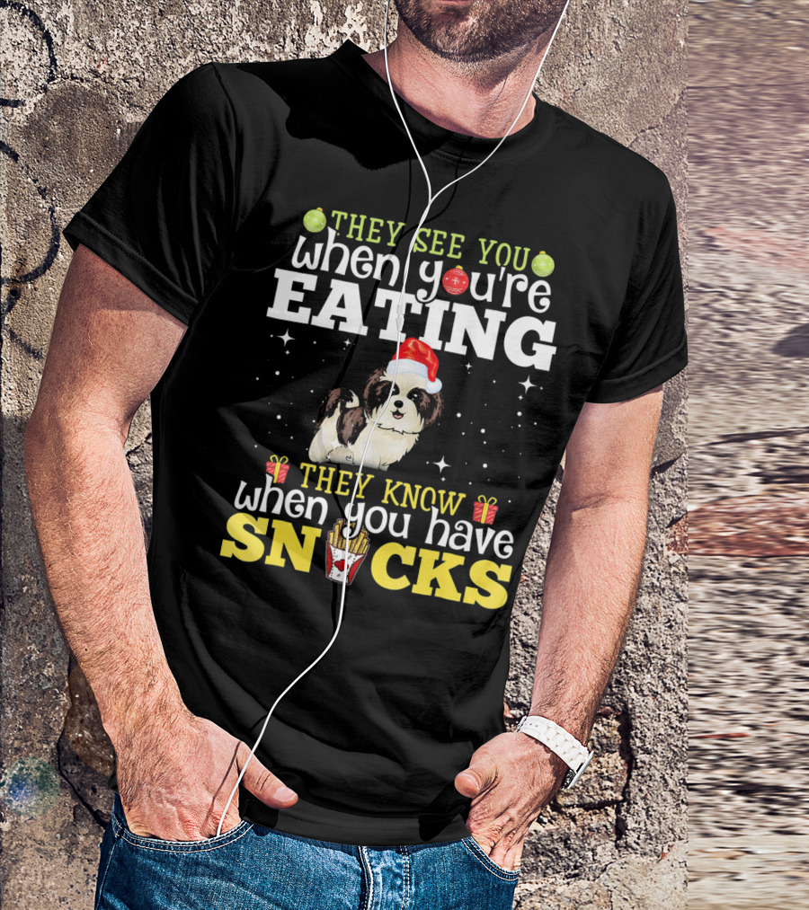They See You When You’re Eating They Know When You Have Snacks Shih Tzu Christmas Dog Xmas T-Shirt