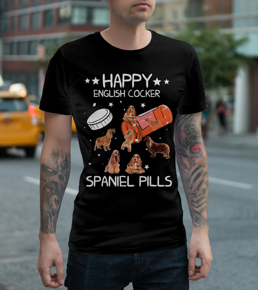 HAPPY ENGLISH COCKER SPANIEL PILLS T-Shirt