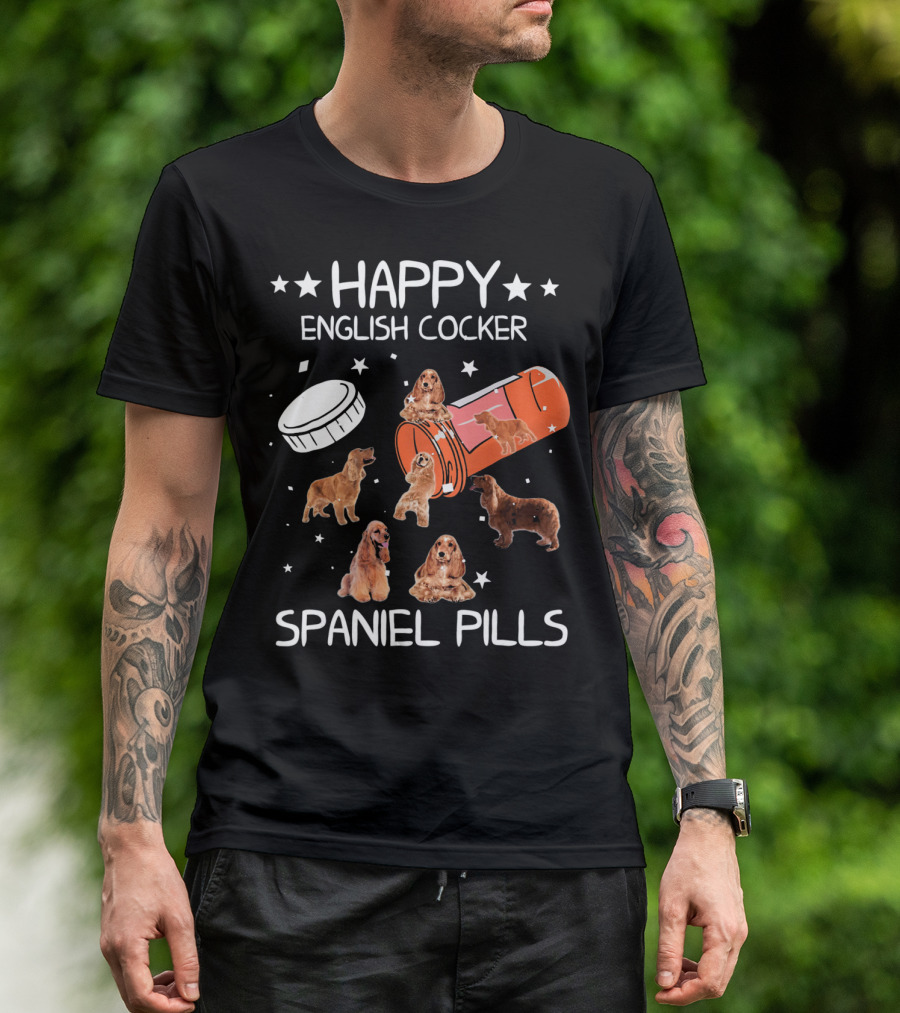 HAPPY ENGLISH COCKER SPANIEL PILLS T-Shirt