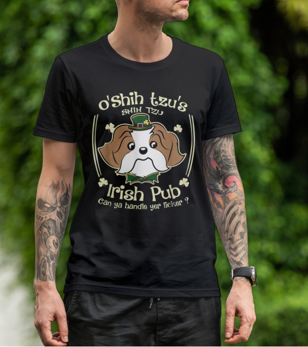 O'Shih Tzu's Shih Tzu Irish Pub Can Ya Handle Yer Licker? T-Shirt