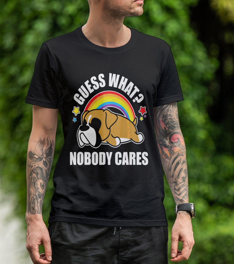 GUESS WHAT NOBODY CARES FUNNY MEME BOXER DOG RAINBOW STARS T-Shirt