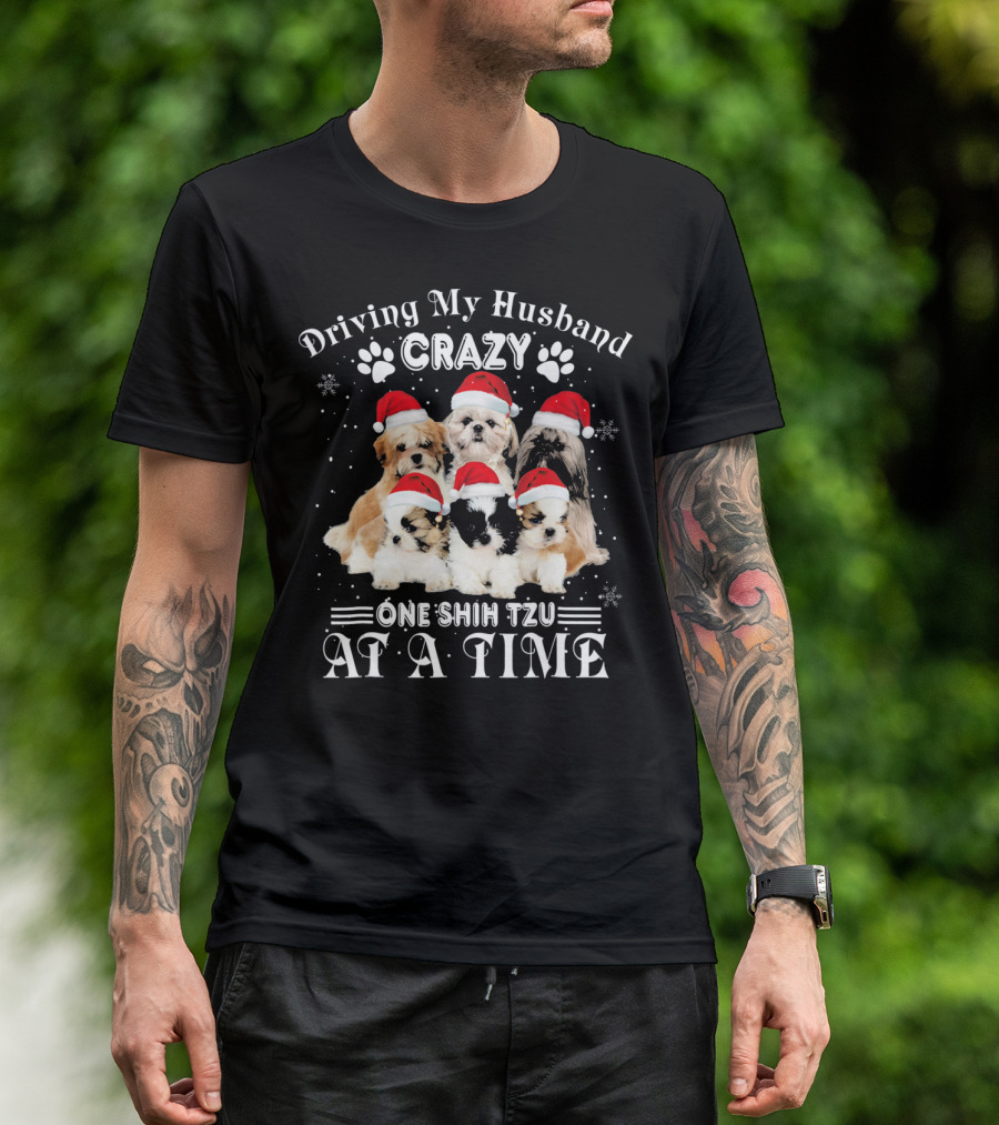 Driving My Husband Crazy One Shih Tzu At A Time T-Shirt
