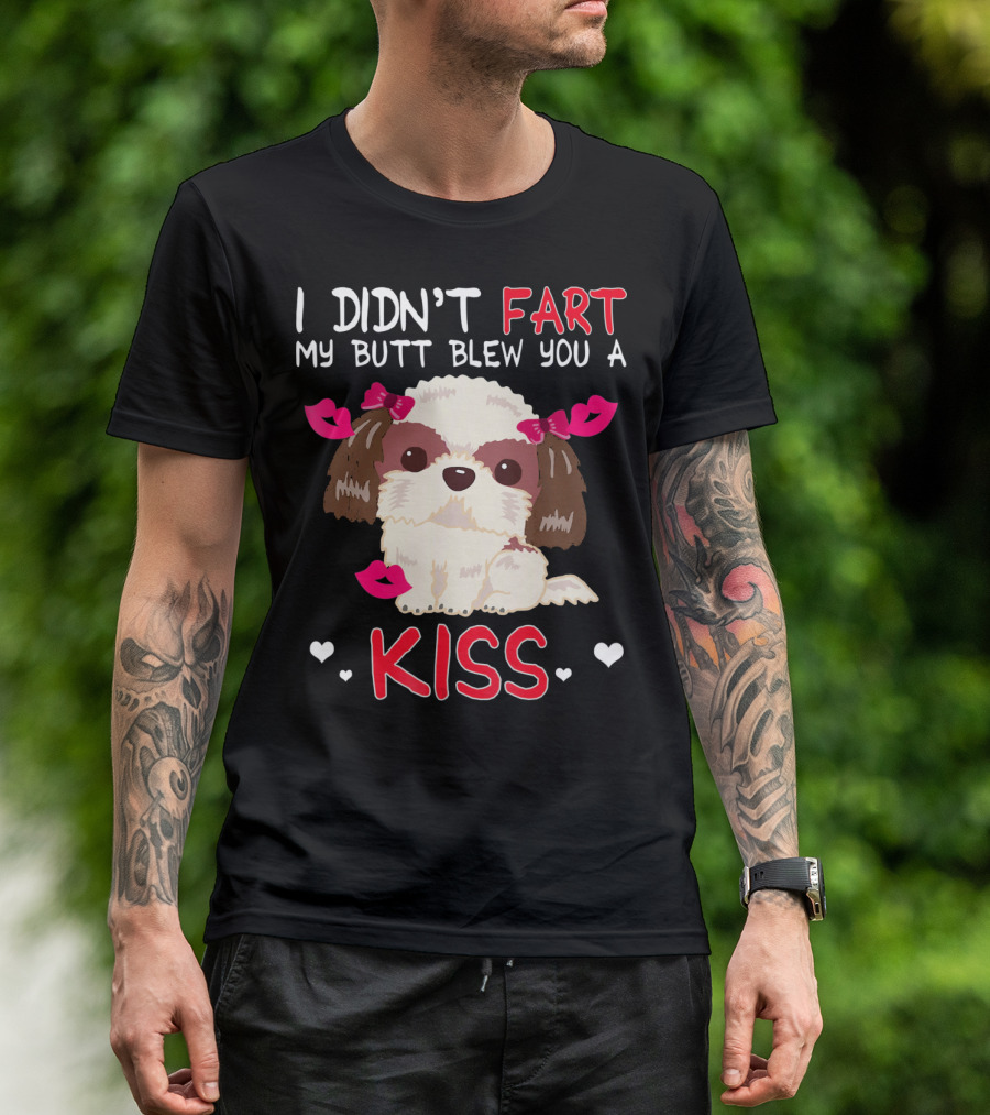 I Didn't Fart My Butt Blew You A Kiss Shih Tzu Dog With Pink Bows And Hearts T-Shirt