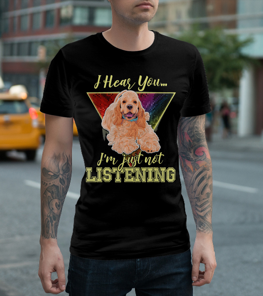 I Hear You I'm Just Not Listening Cocker Spaniel Rainbow Triangle T-Shirt