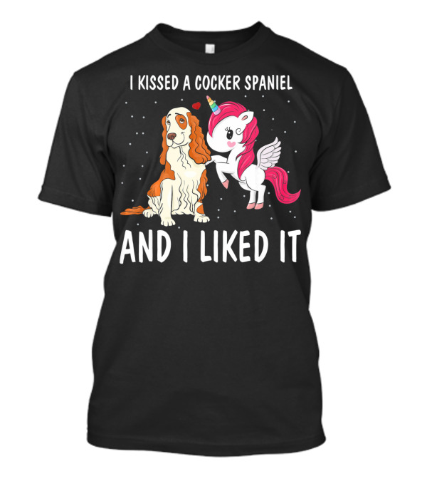 I Kissed A Cocker Spaniel And I Liked It Unicorn T-Shirt