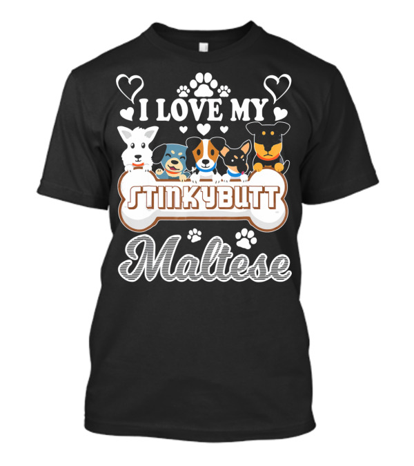 I Love My Stinkybutt Maltese Dog Hearts And Paws T-Shirt