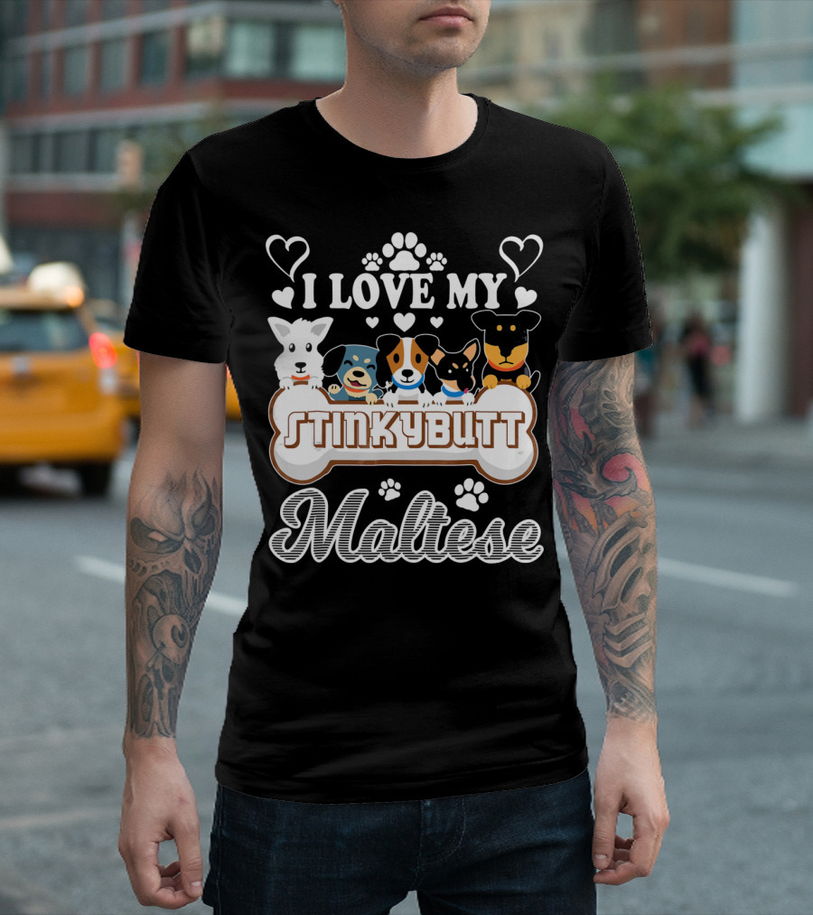 I Love My Stinkybutt Maltese Dog Hearts And Paws T-Shirt