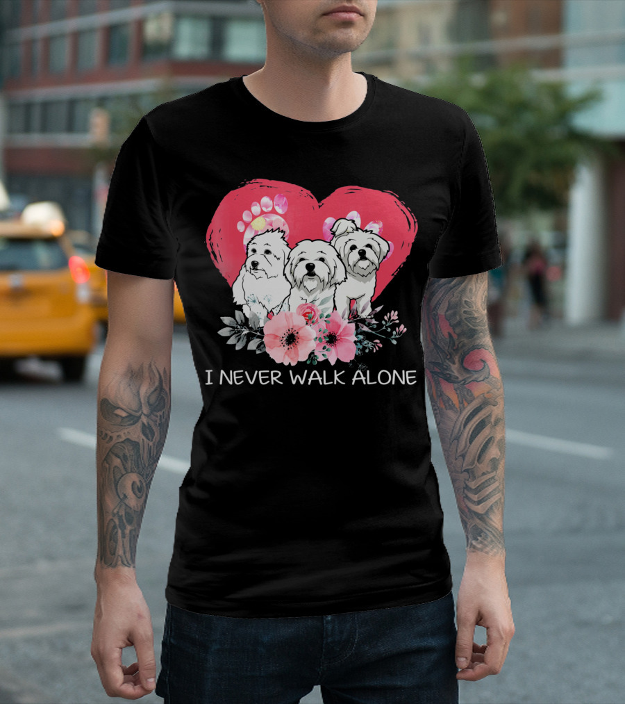 I Never Walk Alone Maltese Dog Heart and Flowers T-Shirt