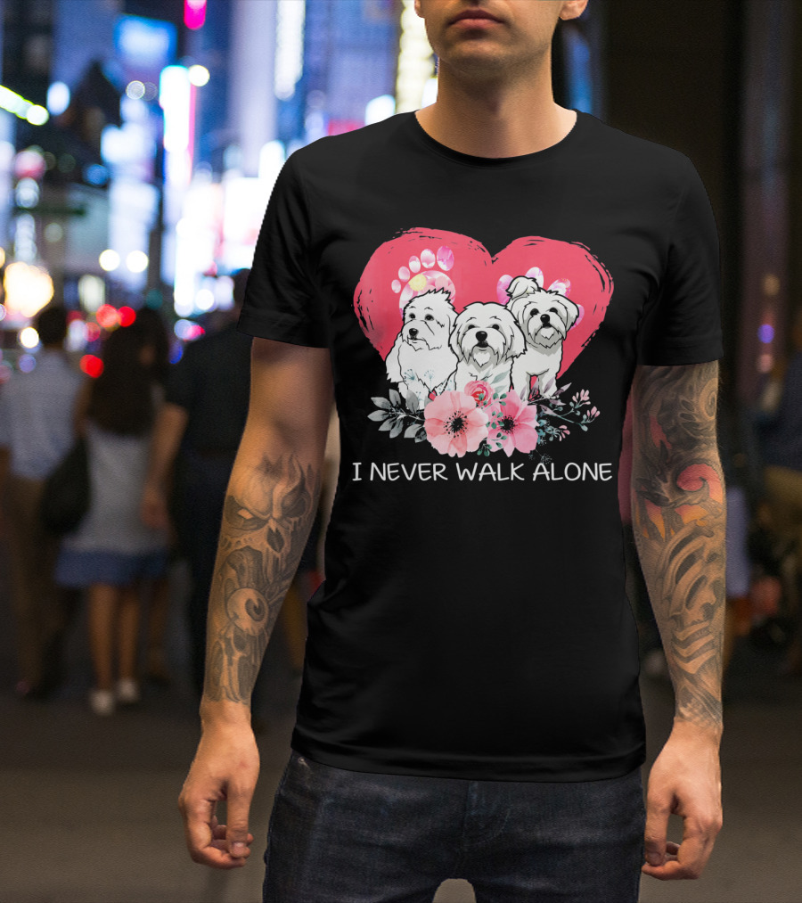 I Never Walk Alone Maltese Dog Heart And Flowers T-Shirt