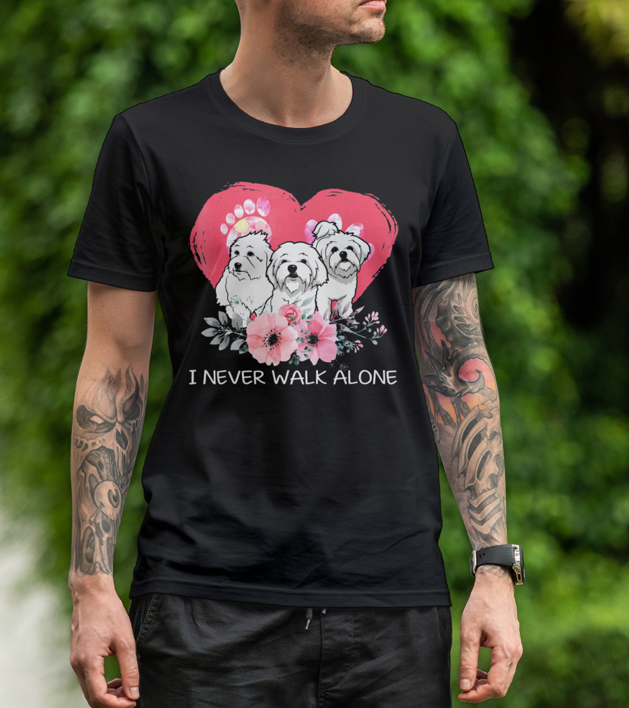 I Never Walk Alone Maltese Dog Heart And Flowers T-Shirt