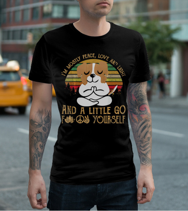 I'm Mostly Peace Love And Light Jack Russell Dog And A Little Go F Yourself T-Shirt