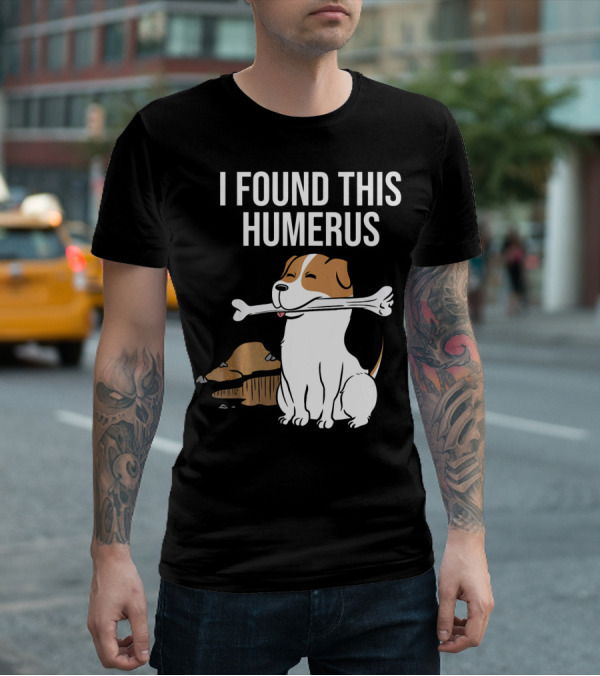 Jack Russell Terrier With Bone I Found This Humerus T-Shirt