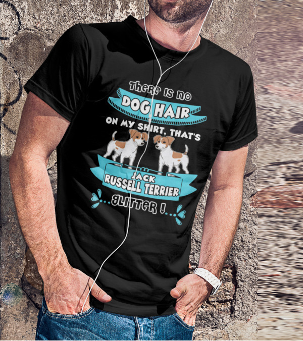 There Is No Dog Hair On My Shirt That's Jack Russell Terrier Glitter T-Shirt