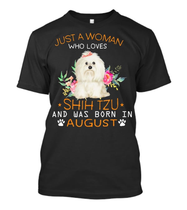 Just A Woman Who Loves Shih Tzu And Was Born In August T-Shirt