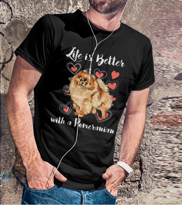 Life Is Better With A Pomeranian Surrounded By Hearts T-Shirt