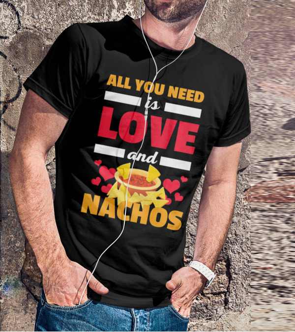 All You Need Is Love And Nachos Funny Valentine Hearts T-Shirt