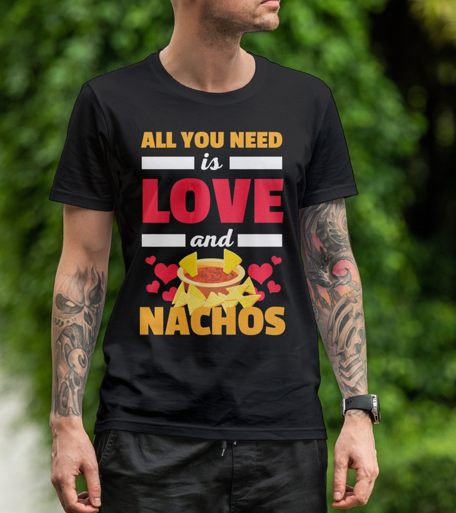 All You Need Is Love And Nachos Funny Valentine Hearts T-Shirt