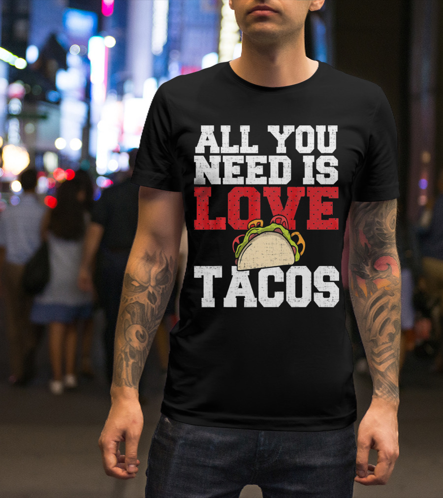 All You Need Is Love And Tacos With A Whimsical Taco T-Shirt