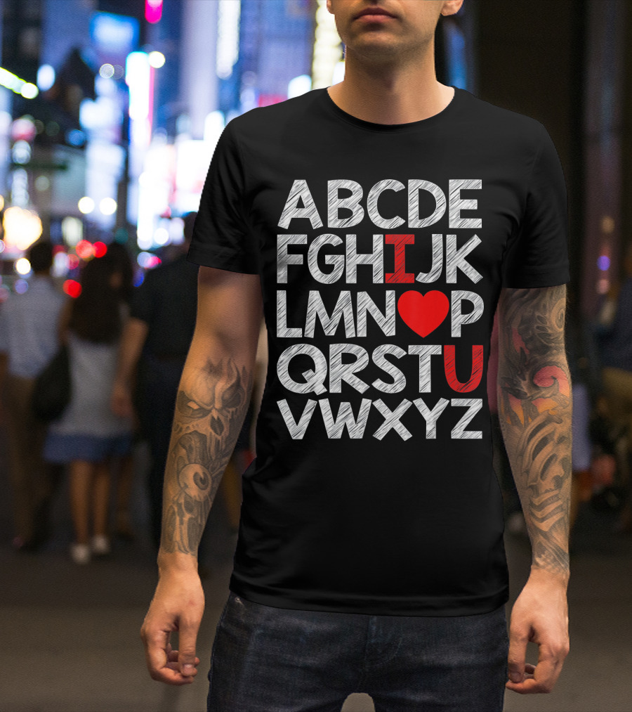 Alphabet ABC I Love You Valentin ABCDEFGHIJKLMNOPQRSTUVWXYZ T-Shirt