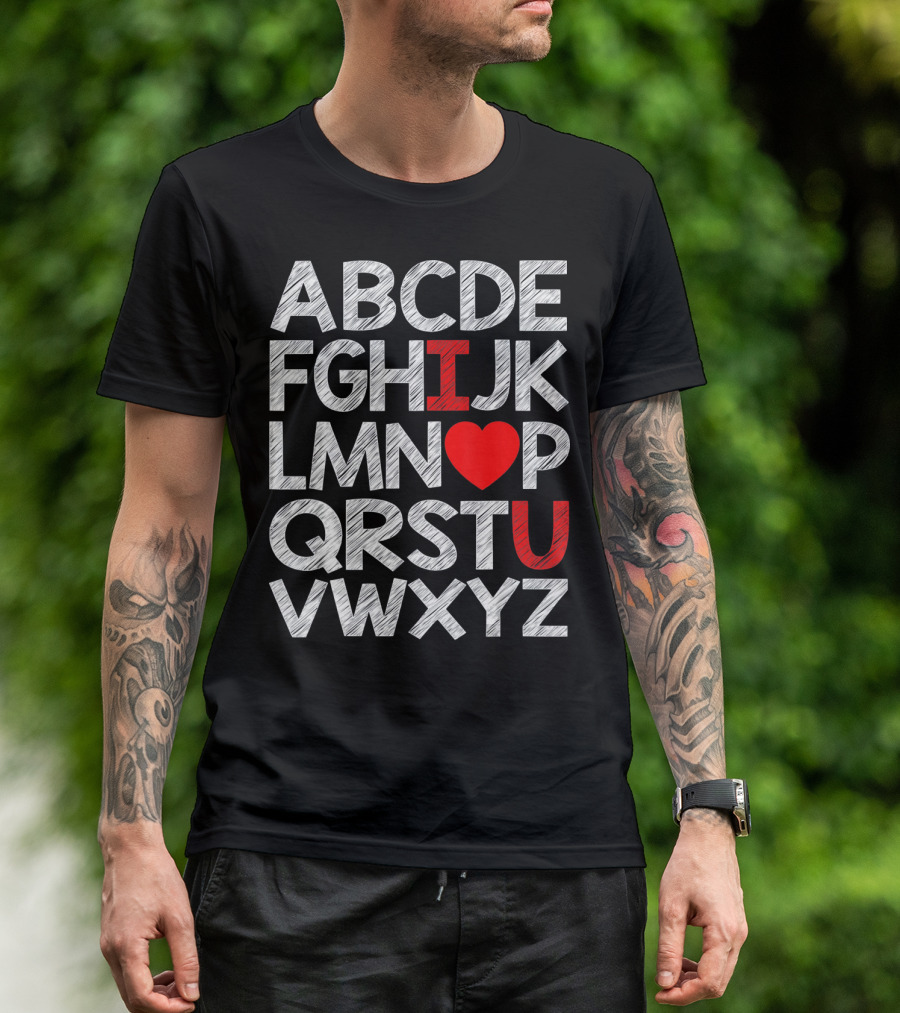 Alphabet ABC I Love You Valentin ABCDEFGHIJKLMNOPQRSTUVWXYZ T-Shirt