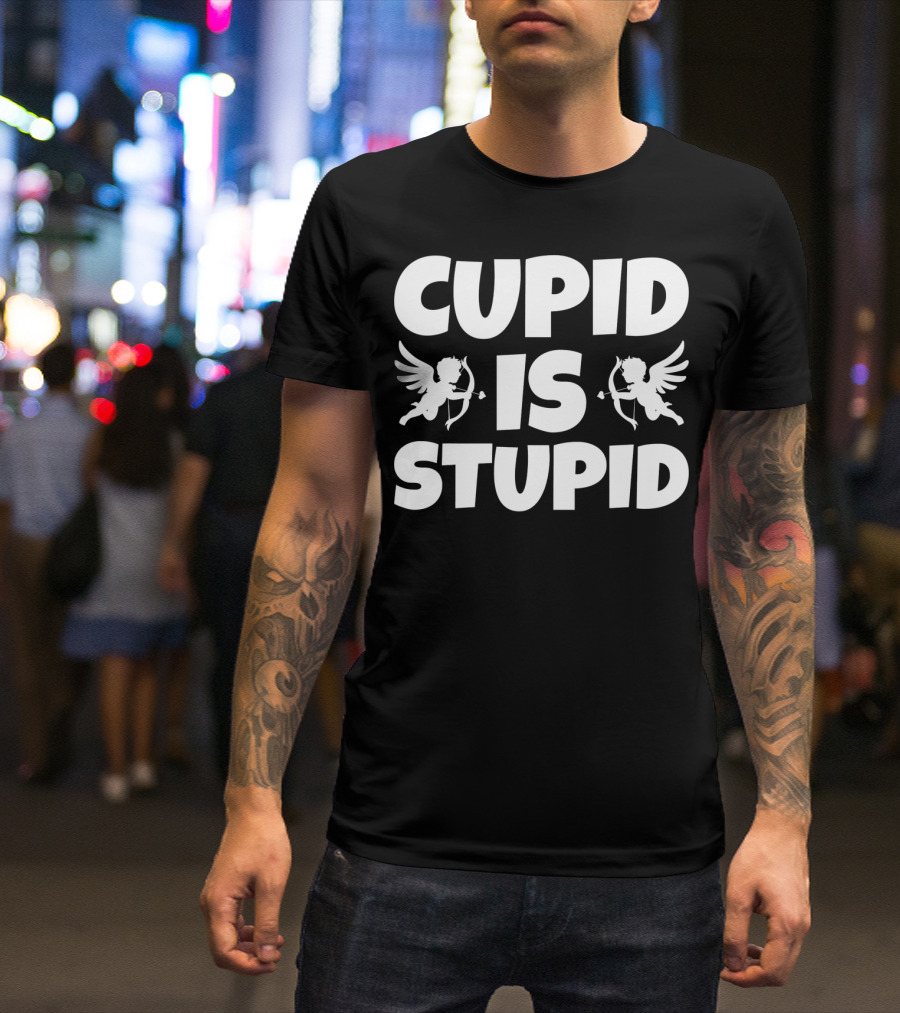 Anti Valentines Day Cupid Is Stupid T-Shirt