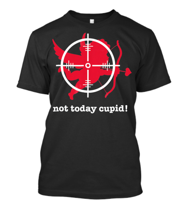 Not Today Cupid Anti Valentine's Day Crosshair Heart Bow And Arrow T-Shirt