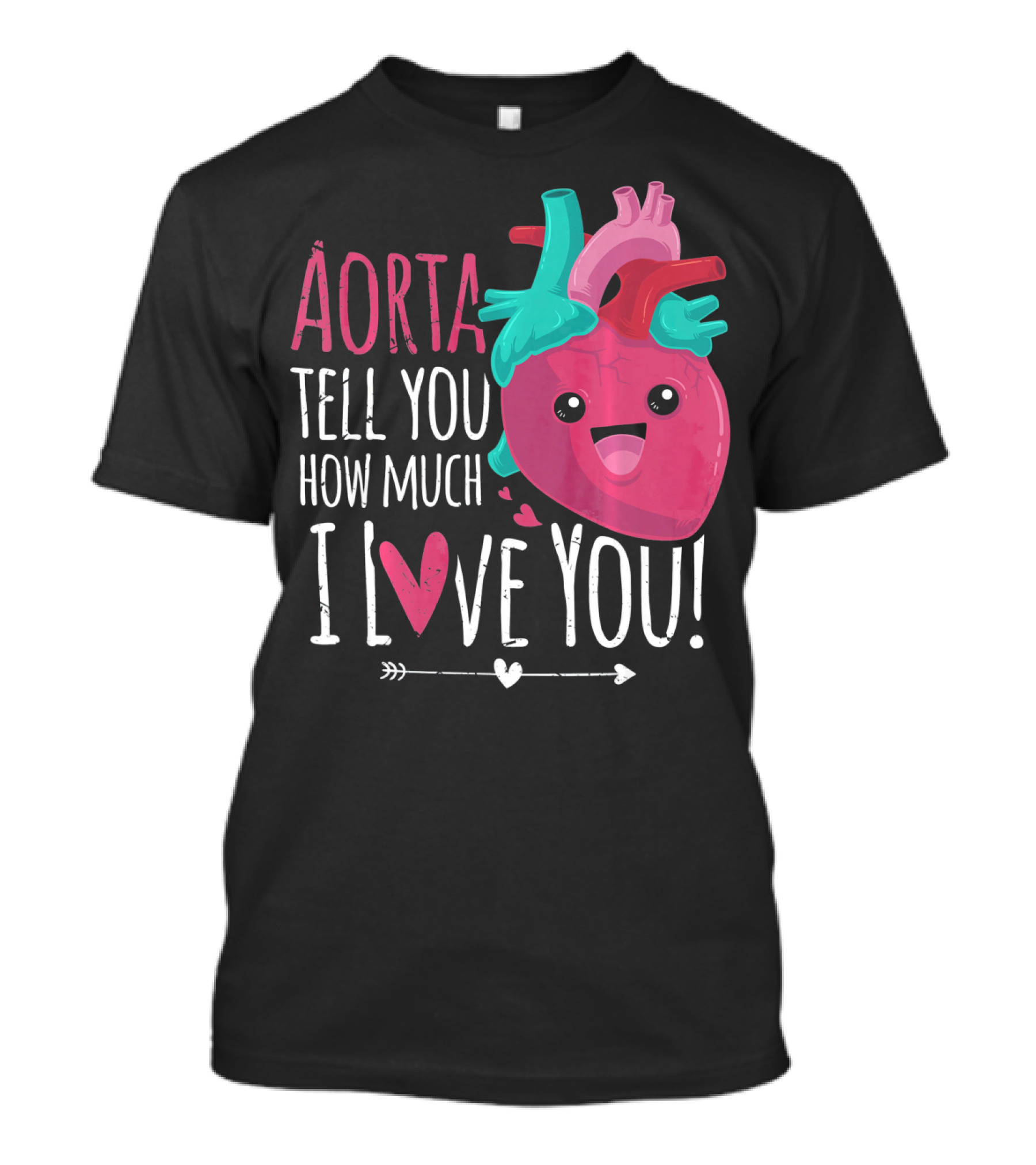 Aorta Tell You How Much I Love You Anatomical Heart Valentin T-Shirt