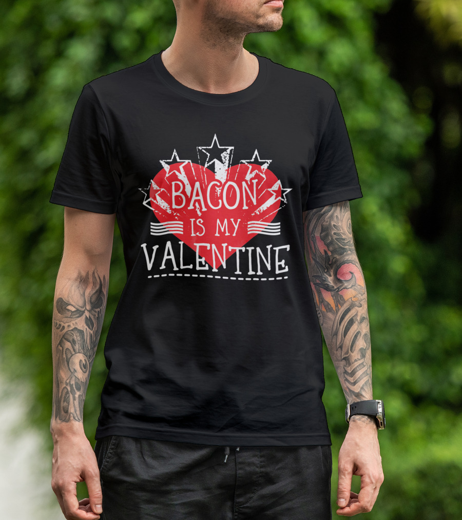 Bacon Is My Valentine Red Heart And Stars T-Shirt