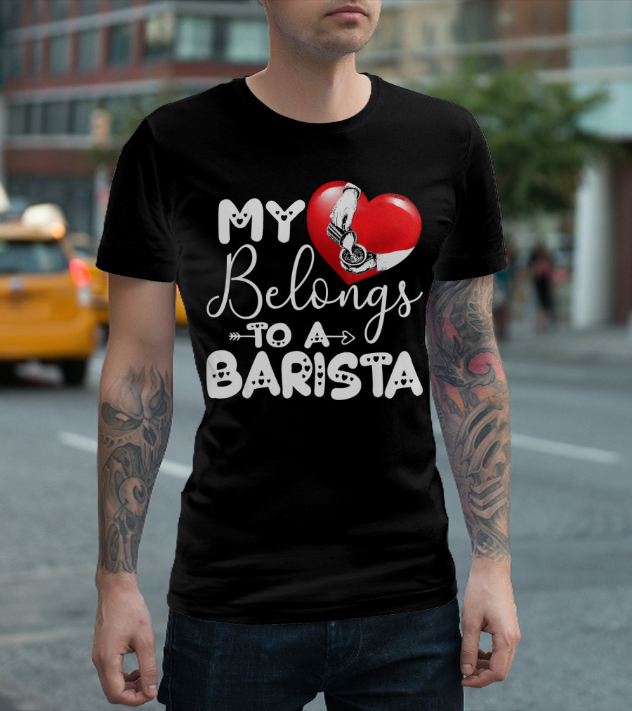 My Heart Belongs to a Barista T-Shirt