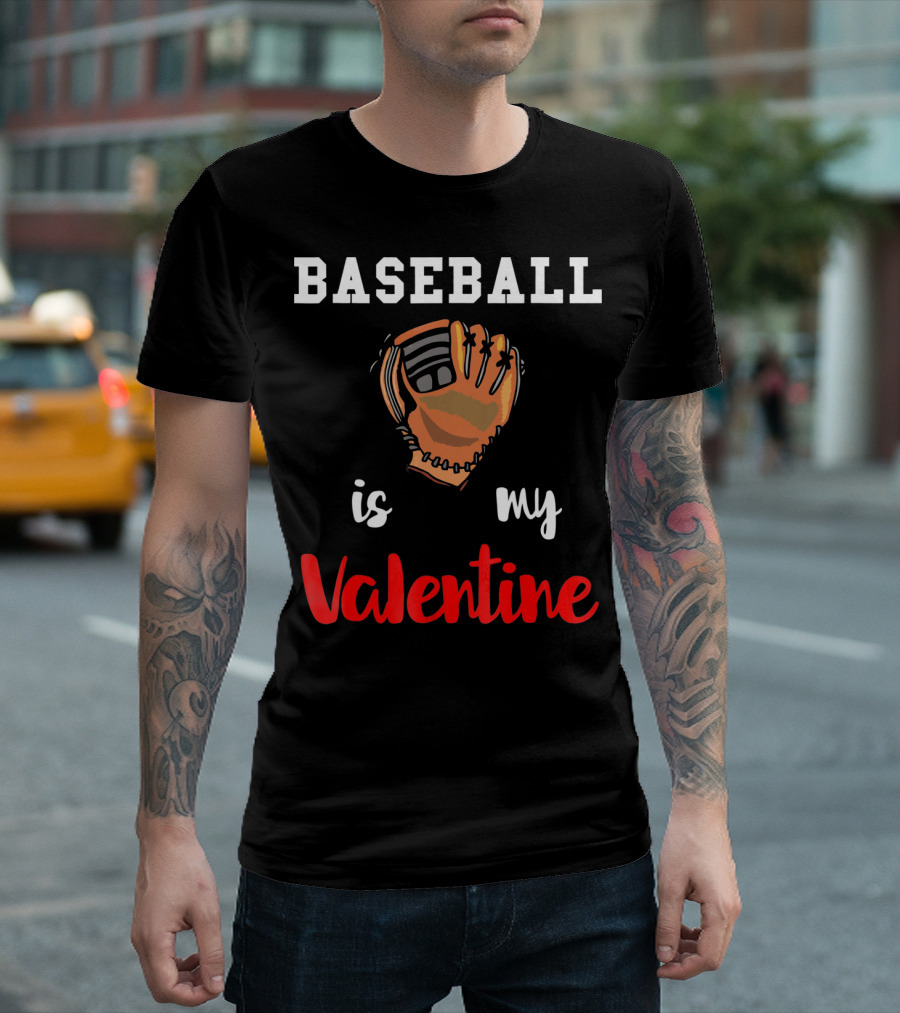 BASEBALL IS MY VALENTINE BASEBALL VALENTINE GLOVE T-Shirt
