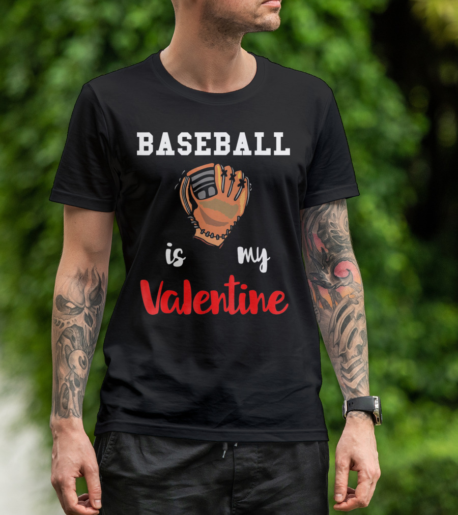 BASEBALL IS MY VALENTINE BASEBALL VALENTINE GLOVE T-Shirt