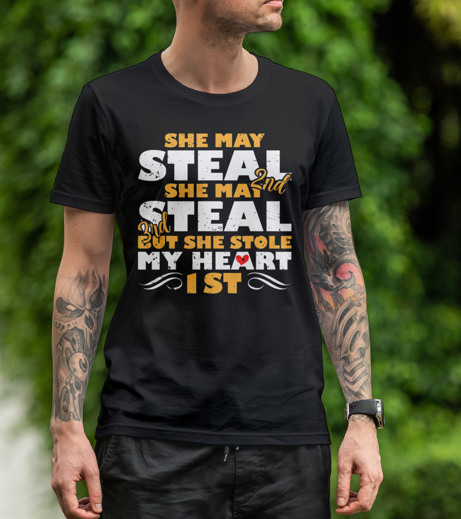 She May Steal 2nd She May Steal 3rd But She Stole My Heart 1st T-Shirt