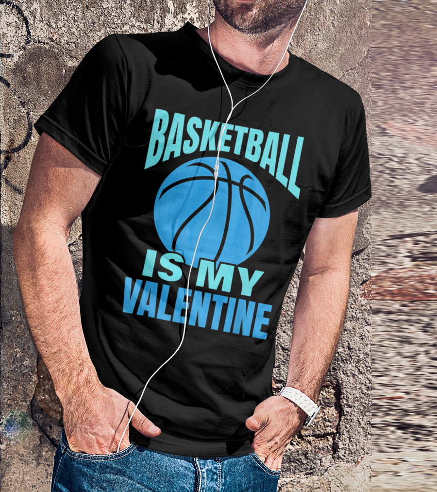 Basketball Is My Valentine T-Shirt