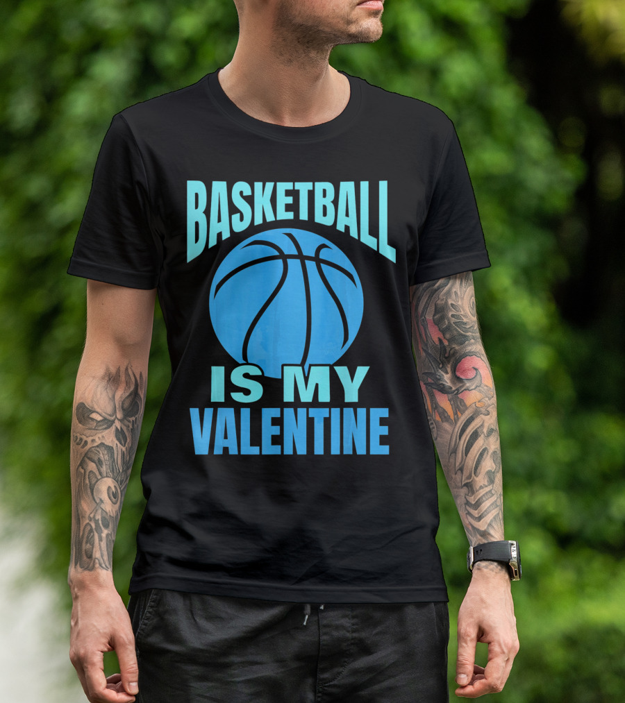 Basketball Is My Valentine T-Shirt