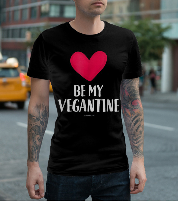 BE MY VEGANTINE Heart Vegan Valentine's By VEGANDOCKS T-Shirt