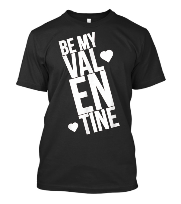 Be My Valentine Valentine Day Hearts T-Shirt
