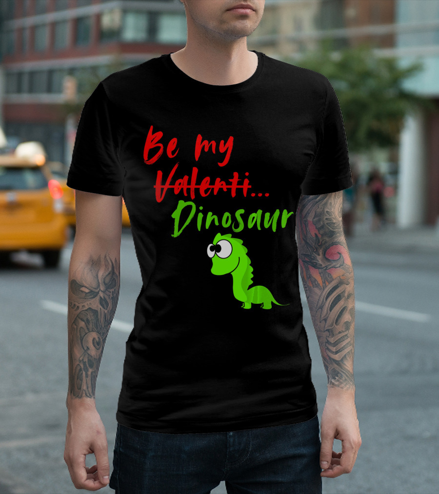 Be My Dino Valentine Dinosaur Valentines Day T-Shirt