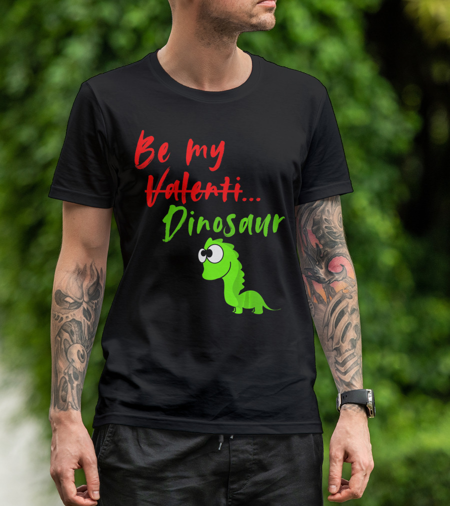 Be My Dino Valentine Dinosaur Valentines Day T-Shirt