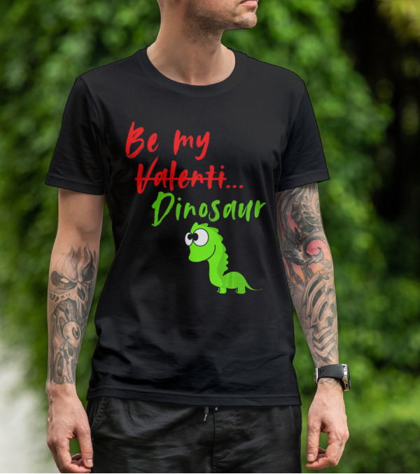 Be My Dino Valentine Dinosaur Valentines Day T-Shirt